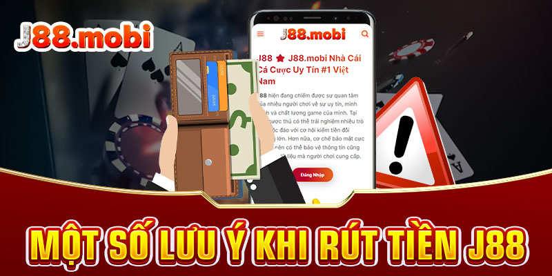 Rút Tiền J88 Nhanh Gọn, Minh Bạch, Hỗ Trợ 24/7 Một số chú ý khi thực hiện rút tiền J88 vào tài khoản
